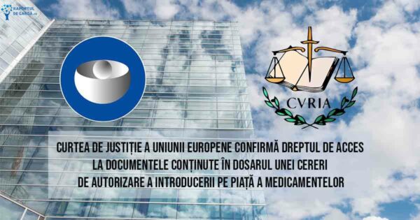 concluzie curte justiție europeana EMA CURIA documente dosar autorizare medicament transparenta acces