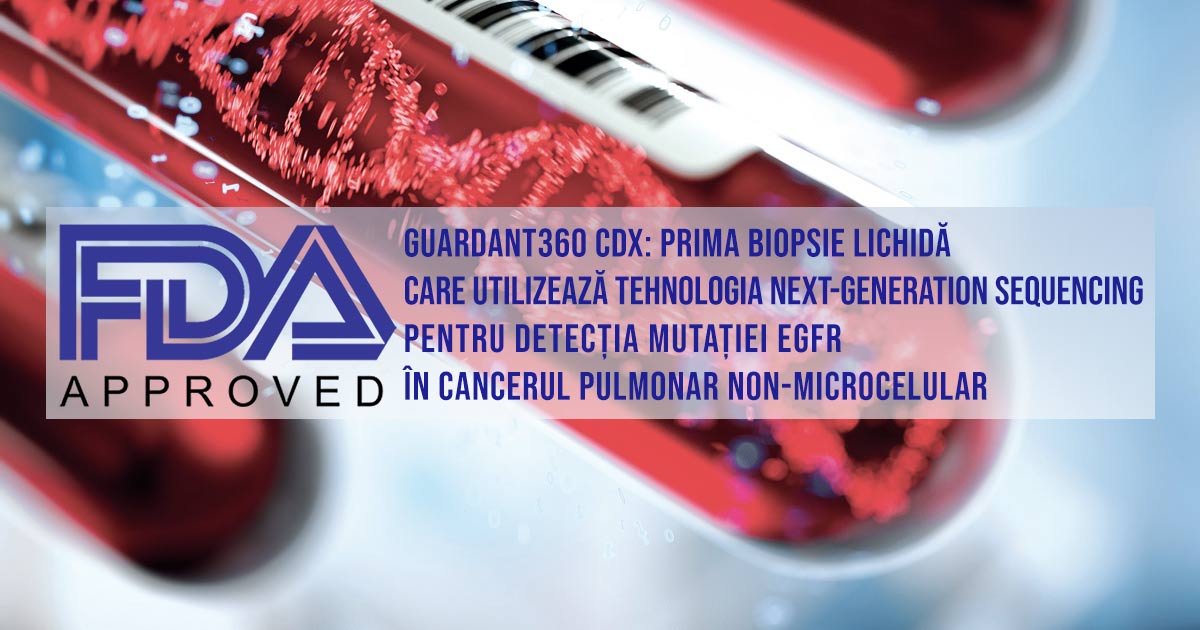 aprobare FDA Guardant360 CDx biospie lichidă next generation sequencing cancer pulmonar non-microcelular EGFR osimertinib